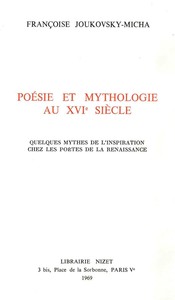 POESIE ET MYTHOLOGIE AU XVI  SIECLE - QUELQUES MYTHES DE L'INSPIRATION CHEZ LES POETES DE LA RENAISS