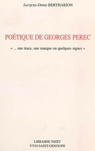 POETIQUE DE GEORGES PEREC - " UNE TRACE, UNE MARQUE OU QUELQUES SIGNES"