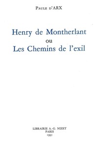 HENRY DE MONTHERLANT OU LES CHEMINS DE L'EXIL