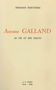 ANTOINE GALLAND : SA VIE ET SON OEUVRE