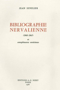 BIBLIOGRAPHIE NERVALIENNE 1960-1967 - ET COMPLEMENTS ANTERIEURS