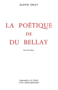 LA POETIQUE DE DU BELLAY - NOUVELLE EDITION AVEC UNE BIBLIOGRAPHIE COMPLEMENTAIRE