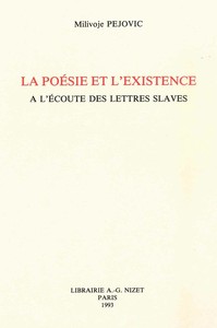 LA POESIE ET L'EXISTENCE A L'ECOUTE DES LETTRES SLAVES