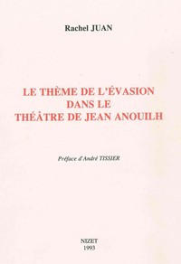 LE THEME DE L'EVASION DANS LE THEATRE DE JEAN ANOUILH