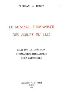 LE MESSAGE HUMANISTE DES FLEURS DU MAL - ESSAI SUR LA CREATION ONOMASTICO-THEMATIQUE CHEZ BAUDELAIRE