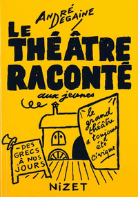LE THEATRE RACONTE AUX JEUNES - EDITION ILLUSTREE - ILLUSTRATIONS, NOIR ET BLANC
