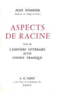 ASPECTS DE RACINE - SUIVI DE L'HISTOIRE LITTERAIRE D'UN COUPLE TRAGIQUE