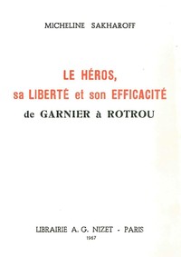 LE HEROS, SA LIBERTE ET SON EFFICACITE, DE GARNIER A ROTROU