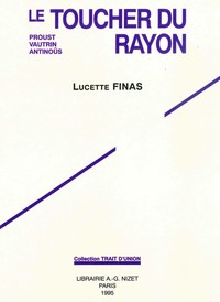 LE TOUCHER DU RAYON - PROUST, VAUTRIN ET ANTINOUS