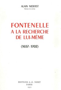 FONTENELLE A LA RECHERCHE DE LUI-MEME (1657-1702)