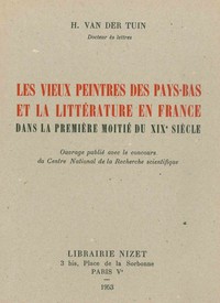 LES VIEUX PEINTRES DES PAYS-BAS ET LA LITTERATURE EN FRANCE DANS LA PREMIERE MOITIE DU XIX  SIECLE