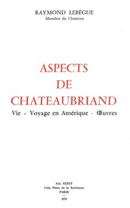 ASPECTS DE CHATEAUBRIAND - VIE - VOYAGE EN AMERIQUE - OEUVRES