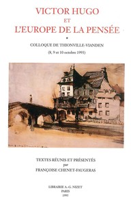 VICTOR HUGO ET L'EUROPE DE LA PENSEE - COLLOQUE DE THIONVILLE-VIANDEN (8, 9 ET 10 OCTOBRE 1993)