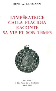 L'IMPERATRICE GALLA PLACIDIA RACONTE SA VIE ET SON TEMPS