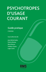 PSYCHOTROPES D'USAGE COURANT : GUIDE PRATIQUE - 3EME EDITION