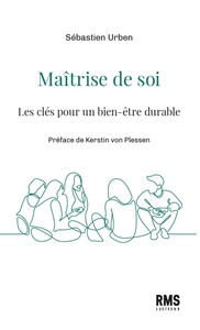 MAITRISE DE SOI : LES CLES POUR UN BIEN-ETRE DURABLE