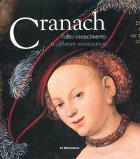 LUCAS CRANACH A DIFFERENT RENAISSANCE /ANGLAIS