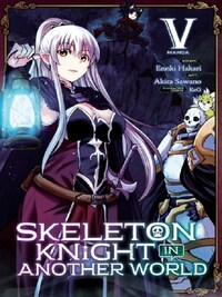 SKELETON KNIGHT IN ANOTHER WORLD (MANGA) VOL. 5