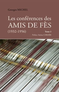 LES CONFERENCES DES AMIS DE FES (1932-1956) - TOME 2