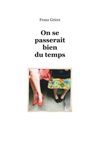 ON SE PASSERAIT BIEN DU TEMPS