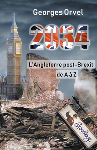 2034, l'Angleterre post-Brexit de A à Z