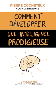 COMMENT DEVELOPPER UNE INTELLIGENCE PRODIGIEUSE - LES STRATEGIES D'APPRENTISSAGE DES ELEVES BRILLANT