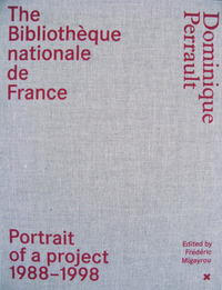The Bibliothèque nationale de France - Dominique Perrault - Portrait of a project