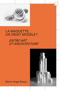 La maquette, un objet modèle ?