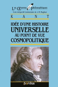 Les Oeuvres Philosophiques - Idée d'une histoire universelle au point de vue cosmopolitique - Kant