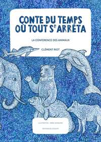 CONTE DU TEMPS OU TOUT S'ARRETA - LA CONFERENCE DES ANIMAUX