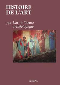 Histoire de l'art n° 90 : L'art à l'heure archéologique - Dec 2022