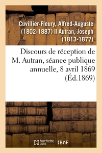 Discours de réception de M. Autran, séance publique annuelle, 8 avril 1869