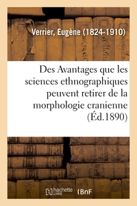 Des Avantages que les sciences ethnographiques peuvent retirer de la morphologie cranienne