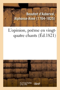 L'OPINION, POEME EN VINGT-QUATRE CHANTS