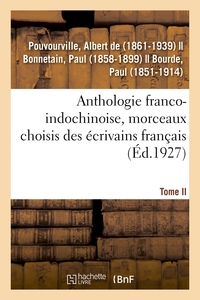 ANTHOLOGIE FRANCO-INDOCHINOISE, MORCEAUX CHOISIS DES ECRIVAINS FRANCAIS