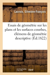 ESSAIS DE GEOMETRIE SUR LES PLANS ET LES SURFACES COURBES, ELEMENS DE GEOMETRIE DESCRIPTIVE - 5E EDI