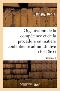 TRAITE DE L'ORGANISATION DE LA COMPETENCE ET DE LA PROCEDURE EN MATIERE CONTENTIEUSE ADMINISTRATIVE