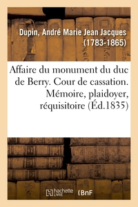 AFFAIRE DU MONUMENT DU DUC DE BERRY. COUR DE CASSATION