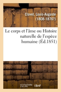 Le corps et l'âme ou Histoire naturelle de l'espèce humaine