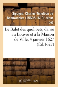 LE BALET DES QUOLIBETS, DANSE AU LOUVRE ET A LA MAISON DE VILLE, 4 JANVIER 1627