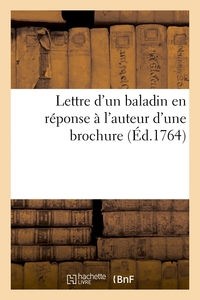 LETTRE D'UN BALADIN EN REPONSE A L'AUTEUR D'UNE BROCHURE INTITULEE - LES BALADINS OU MELPOMENE VENGE