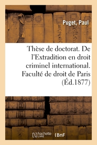 THESE DE DOCTORAT. DU POSTLIMINIUM EN DROIT ROMAIN. DE L'EXTRADITION EN DROIT CRIMINEL INTERNATIONAL