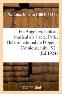 FRA ANGELICO, TABLEAU MUSICAL EN 1 ACTE. PARIS, THEATRE NATIONAL DE L'OPERA-COMIQUE, JUIN 1924 - GRA