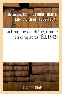 LA BRANCHE DE CHENE, DRAME EN CINQ ACTES