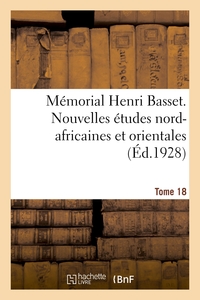 MEMORIAL HENRI BASSET. NOUVELLES ETUDES NORD-AFRICAINES ET ORIENTALES, - PUBLIEES PAR L'INSTITUT DES