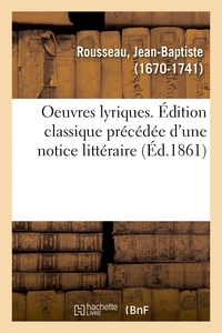 Oeuvres lyriques. Édition classique précédée d'une notice littéraire