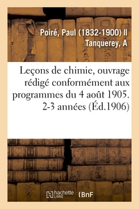 LECONS DE CHIMIE, OUVRAGE REDIGE CONFORMEMENT AUX PROGRAMMES DU 4 AOUT 1905. 2-3 ANNEES