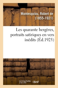 LES QUARANTE BERGERES, PORTRAITS SATIRIQUES EN VERS INEDITS