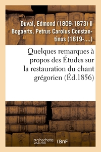 QUELQUES REMARQUES A PROPOS DES ETUDES SUR LA RESTAURATION DU CHANT GREGORIEN