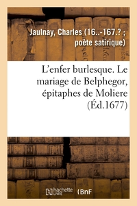L'ENFER BURLESQUE. LE MARIAGE DE BELPHEGOR, EPITAPHES DE MOLIERE